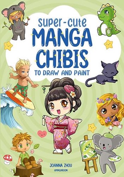 Super-Cute Manga Chibis to Draw and Paint, Joanna Zhou - Paperback - 9781800921658