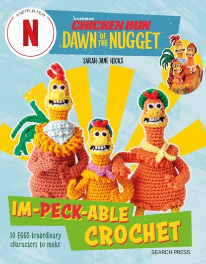 Chicken Run: Dawn of the Nugget Im-peck-able Crochet, Sarah-Jane Hicks - Paperback - 9781800922037