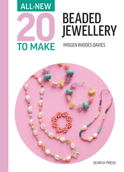 All-New Twenty to Make: Beaded Jewellery, Imogen Rhodes-Davies - Gebonden - 9781800922518