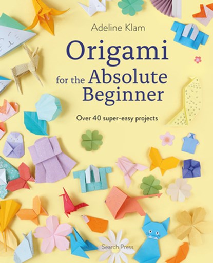Origami for the Absolute Beginner, Adeline Klam - Paperback - 9781800923836