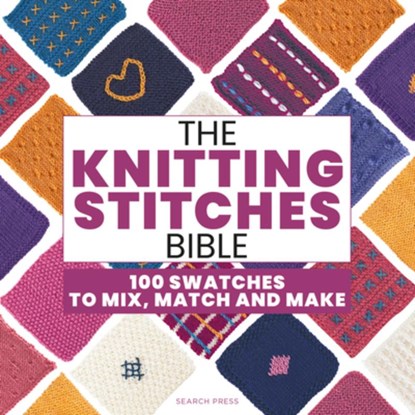 The Knitting Stitches Bible: 100 Swatches to Mix, Match and Make, Marabout Collectif - Paperback - 9781800923911