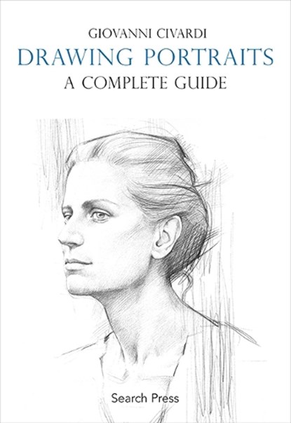 Drawing Portraits: A Complete Guide, Giovanni Civardi - Paperback - 9781800924192