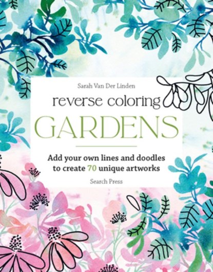Reverse Coloring: Gardens, Sarah Van Der Linden - Paperback - 9781800924499