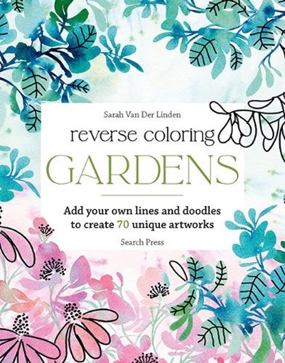 Reverse Coloring: Gardens, Sarah Van Der Linden - Paperback - 9781800924499