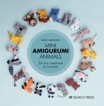 Mini Amigurumi Animals, Sarah Abbondio - Ebook - 9781800930179