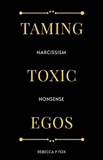 Taming Toxic Egos, Rebecca P Fox - Paperback - 9781800945999