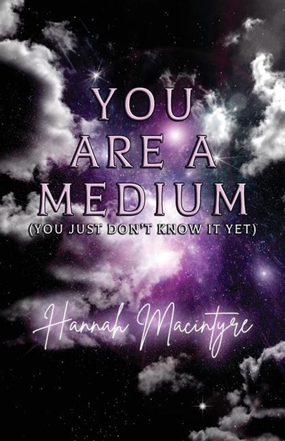 You Are a Medium (You Just Don't Know It Yet), Hannah Macintyre - Paperback - 9781800947122