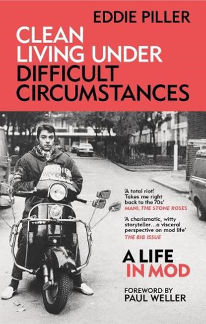 Clean Living Under Difficult Circumstances, Eddie Piller - Paperback - 9781800960626
