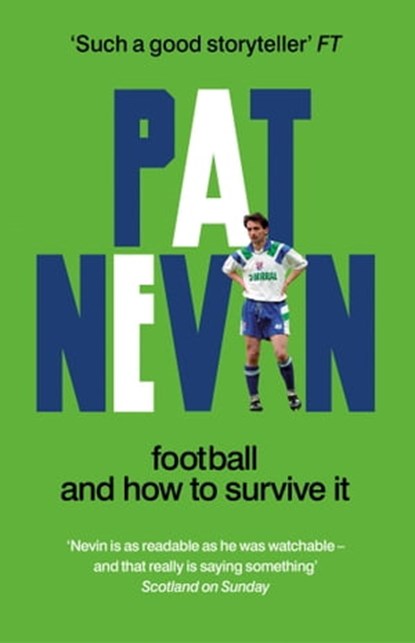 Football And How To Survive It, Pat Nevin - Ebook - 9781800961159