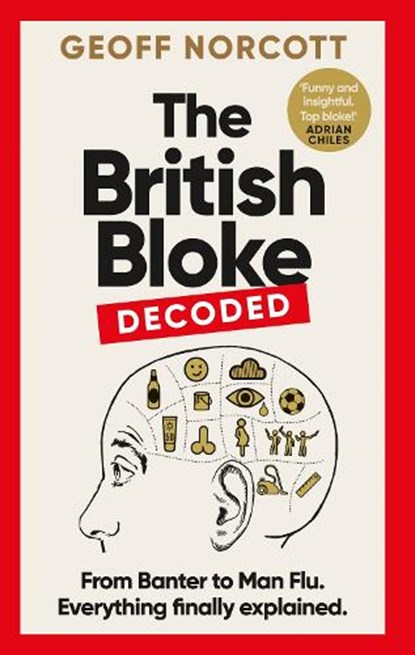 The British Bloke, Decoded, Geoff Norcott - Gebonden - 9781800961296