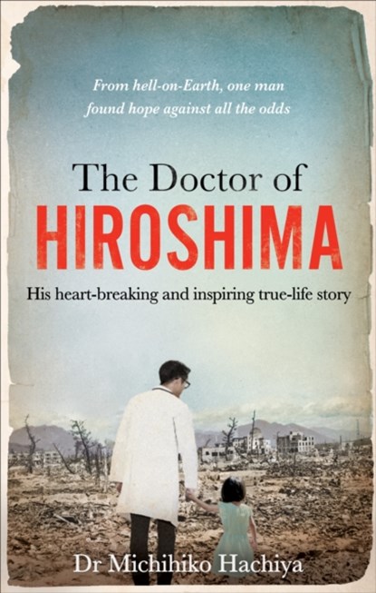 The Doctor of Hiroshima, Dr. Michihiko Hachiya - Paperback - 9781800961500