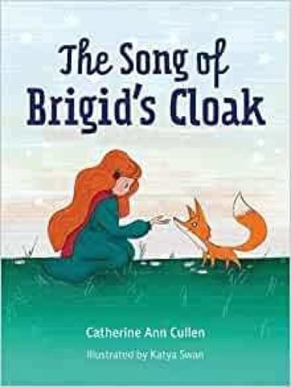 The Song of Brigid’s Cloak, Catherine Ann Cullen ; Katya Swan - Paperback - 9781800970380