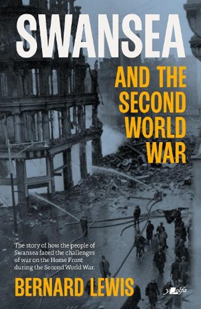 Swansea and the Second World War, Bernard Lewis - Paperback - 9781800994409