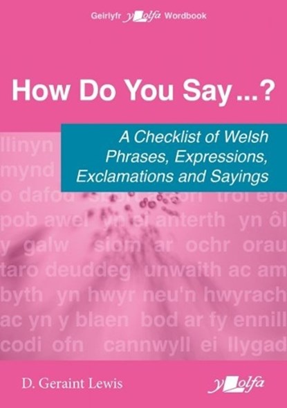 How Do You Say...? - A checklist of Welsh phrases, expressions, exclamations and sayings, D. Geraint Lewis - Paperback - 9781800997103