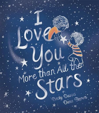 I Love You More Than All the Stars, Becky Davies - Gebonden - 9781801040273