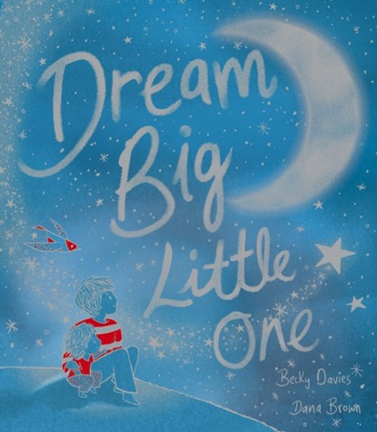 Dream Big, Little One, Becky Davies - Gebonden - 9781801041768