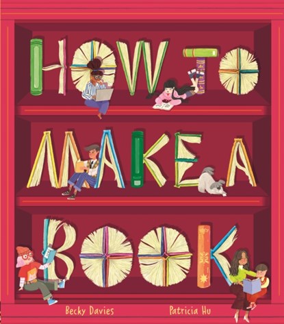 How to Make a Book, Becky Davies - Gebonden Gebonden - 9781801041805