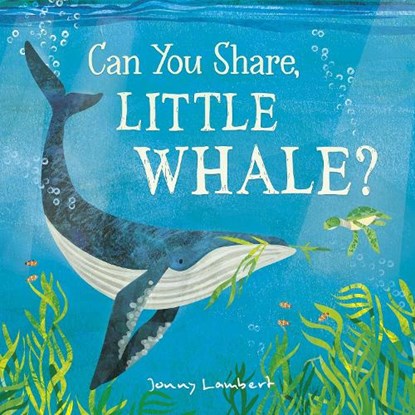 Can You Share, Little Whale?, Jonny Lambert - Gebonden - 9781801044066