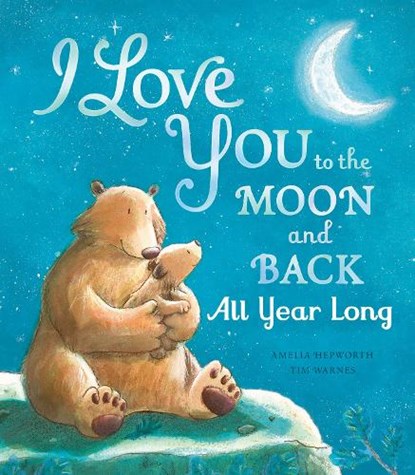 I Love You to the Moon and Back: All Year Long, Amelia Hepworth - Gebonden - 9781801044233