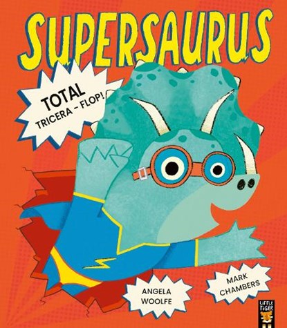 Supersaurus: Total Tricera-Flop!, Angela Woolfe ; Mark Chambers - Paperback - 9781801045773