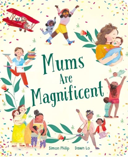 Mums Are Magnificent, Simon Philip - Gebonden - 9781801047456