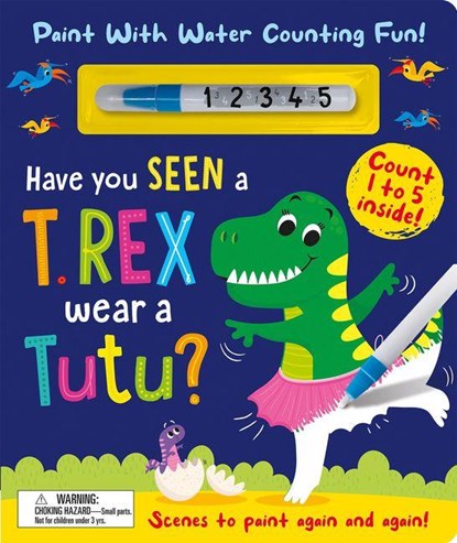 Have You Seen a T. rex Wear a Tutu? - Paint With Water Counting Fun!, Zach Rosenthal - Gebonden - 9781801057813