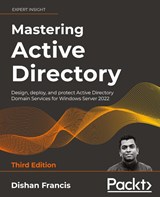Mastering Active Directory - Dishan Francis - 9781801070393
