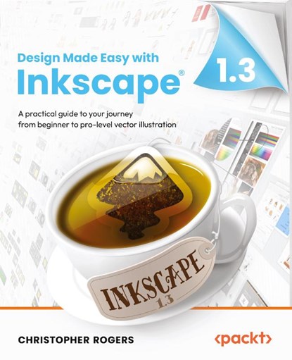 Design Made Easy with Inkscape, Christopher Rogers - Paperback - 9781801078771