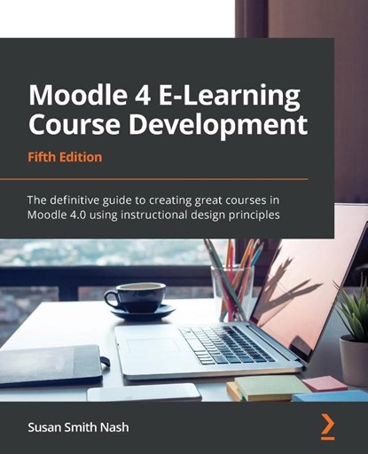 Moodle 4 E-Learning Course Development, Susan Smith Nash - Paperback - 9781801079037