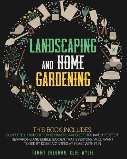 Lanscaping and Home Gardening, SOLOMON,  Tammy ; Wylie, Cloe - Paperback - 9781801097796