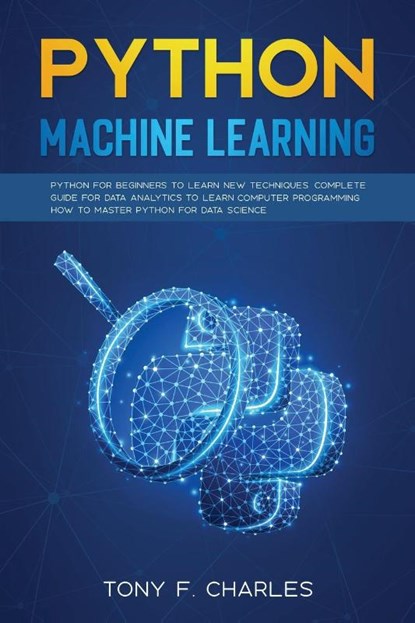 python machine learning, Tony F Charles - Paperback - 9781801098014