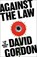 Against the Law, David Gordon - Paperback - 9781801104791