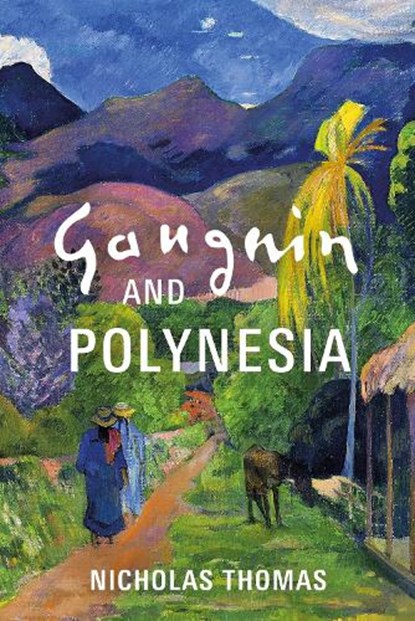 Gauguin and Polynesia, Nicholas Thomas - Gebonden - 9781801105231