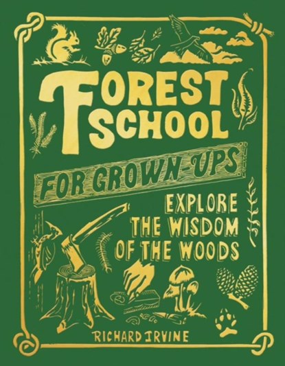 Forest School For Grown-Ups, Richard Irvine - Gebonden - 9781801107310