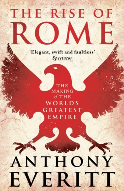 The Rise of Rome, Anthony Everitt - Paperback - 9781801108195