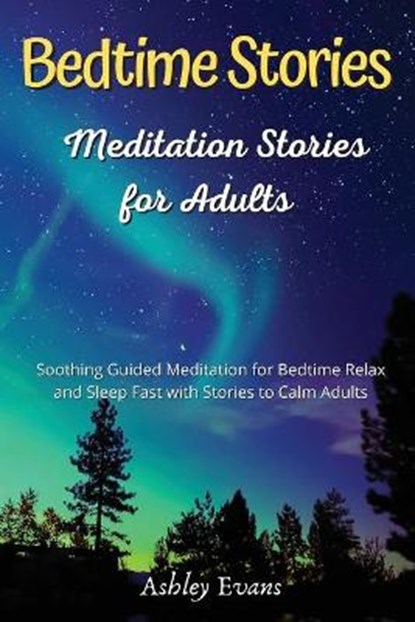 Bedtime Meditation Stories for Adults, EVANS,  Ashley - Paperback - 9781801122023