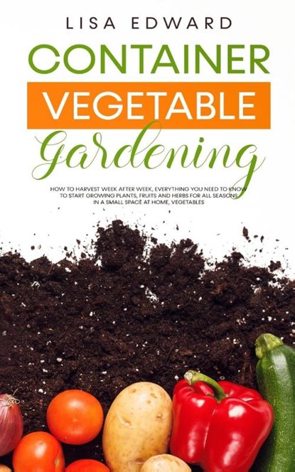 Container Vegetable Gardening, Lisa Edward - Paperback - 9781801131063