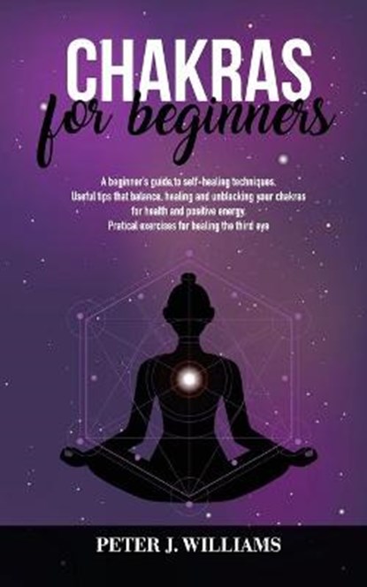 Chakras for Beginners, WILLIAMS,  Peter J - Paperback - 9781801144902