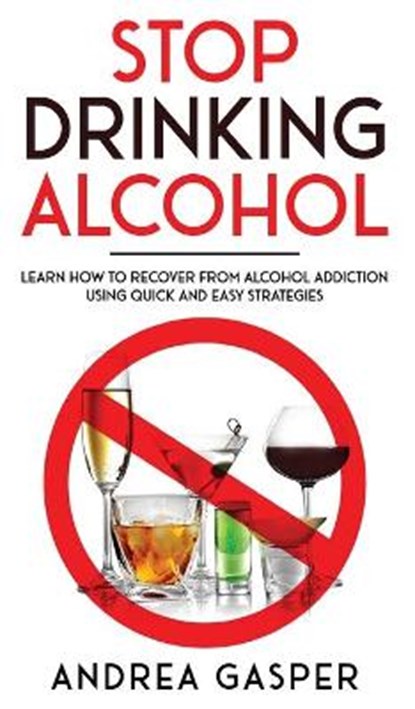 Stop Drinking Alcohol, GASPER,  Andrea - Gebonden - 9781801146821
