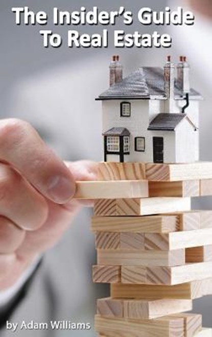 The Insider's Guide to Real Estate, WILLIAMS,  Adam - Gebonden - 9781801159180