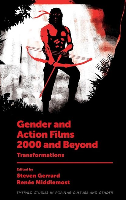 Gender and Action Films 2000 and Beyond, Steven (Leeds Beckett University Gerrard ; Renee (University of Wollongong Middlemost - Gebonden - 9781801175197