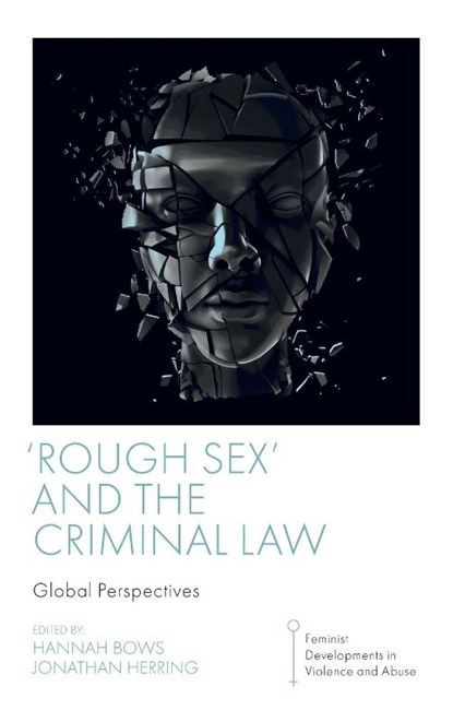 'Rough Sex' and the Criminal Law, BOWS,  Hannah (Durham University, UK) ; Herring, Jonathan (University of Oxford, UK) - Gebonden - 9781801179294