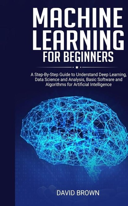 Machine Learning for Beginners, David Brown - Paperback - 9781801206037
