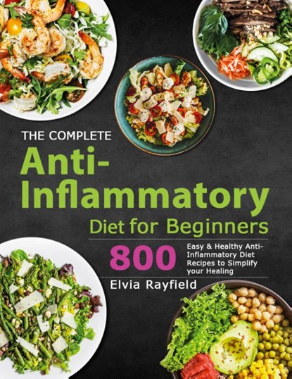 The Complete Anti-Inflammatory Diet for Beginners, Elvia Rayfield - Paperback - 9781801210621