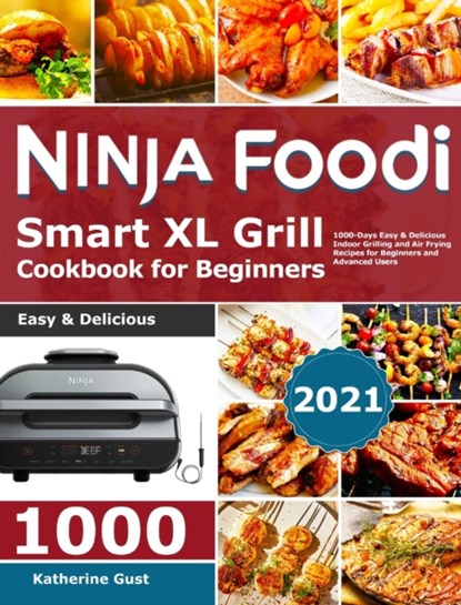 Ninja Foodi Smart XL Grill Cookbook for Beginners 2021, Katherine Gust - Gebonden - 9781801210881