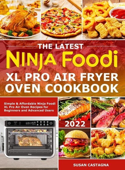 The Latest Ninja Foodi XL Pro Air Fryer Oven Cookbook, Susan Castagna - Gebonden - 9781801211116