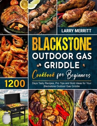 Blackstone Outdoor Gas Griddle Cookbook for Beginners, Larry Merritt - Paperback - 9781801212519