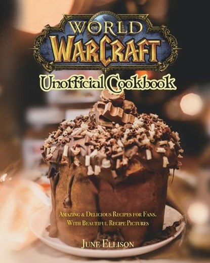 World of Warcraft Unofficial Cookbook, June Ellison - Paperback - 9781801219648