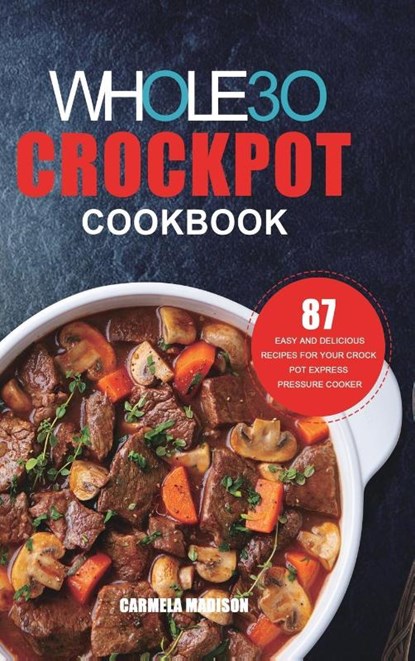 The Whole30 Crockpot Cookbook, Carmella Madison - Gebonden - 9781801219952