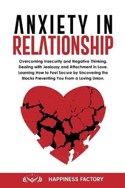 Anxiety In Relationship, FACTORY,  Happiness - Paperback - 9781801233927